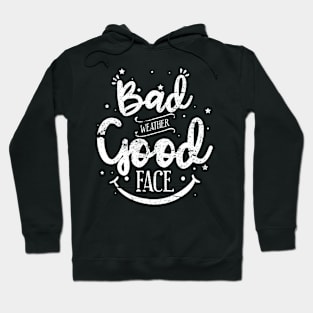 Bad Weather Good Face Hoodie